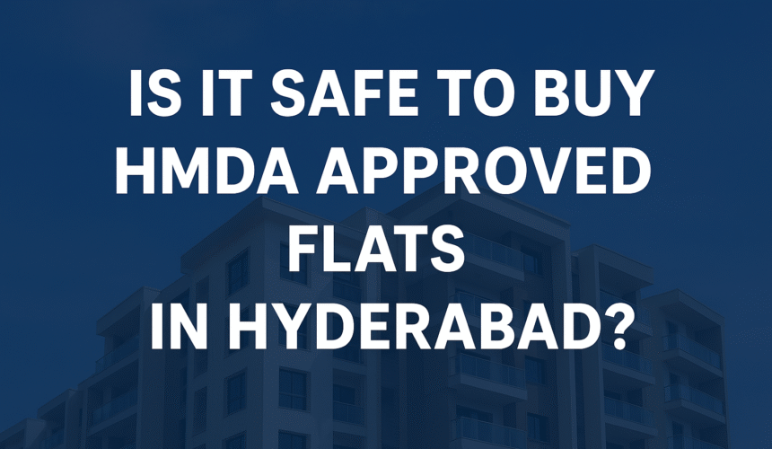 Is it Safe to Buy HMDA-approved Flats in Hyderabad
