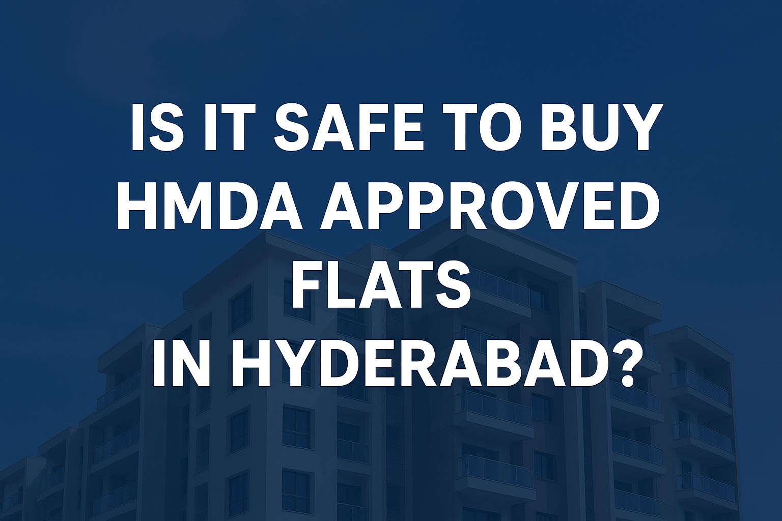 Is it Safe to Buy HMDA-approved Flats in Hyderabad