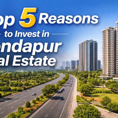 Top 5 Reasons Why You Should Invest in Kondapur Real Estate | Hyderabad Property Investment